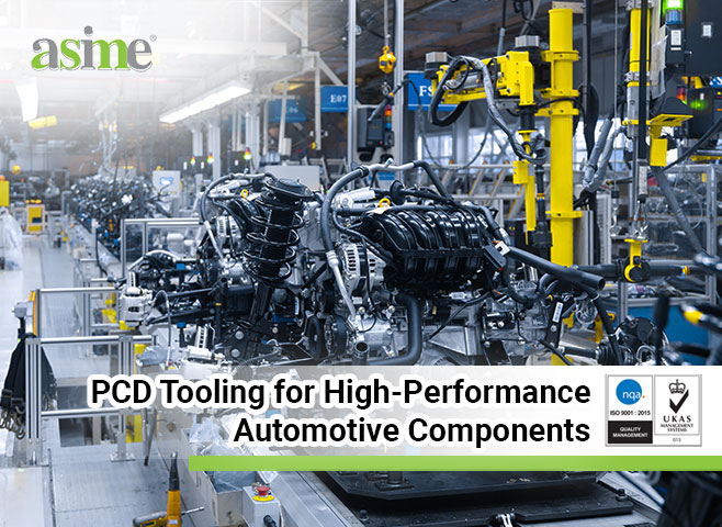 PCD Tooling for High-Performance Automotive Components